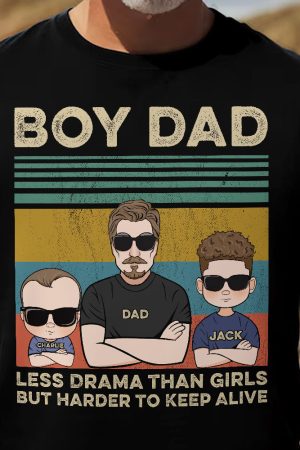 Boy Dad Less Drama Than Girls But Harder To Keep Alive - PersonalizedOne Size Shirt