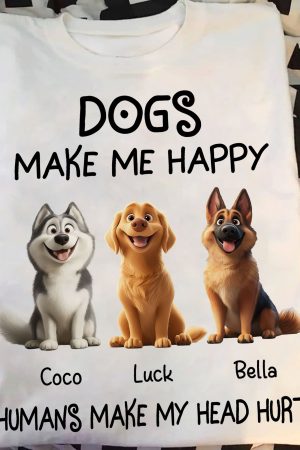 Dogs Make Me Happy - PersonalizedOne Size Shirt
