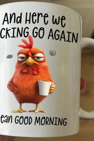 Funny Mug - Here We F*Cking Go Again I Mean Good Morning - Gifts For Coworkers, Friends, Family - Personalized Mug