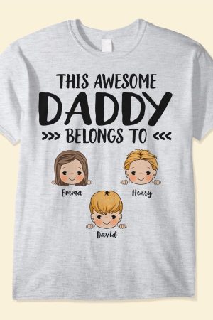 This Awesome Daddy Belongs To  - PersonalizedOne Size Shirt - Father's Day, Birthday, Funny  Gift For Dad, Father, Husband - Gift From Wife, Son, Daughter