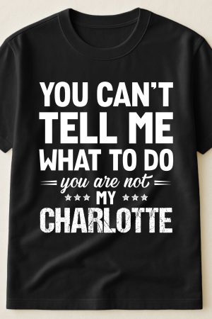 You Can't Tell Me What To Do You Are Not My - PersonalizedOne Size Shirt